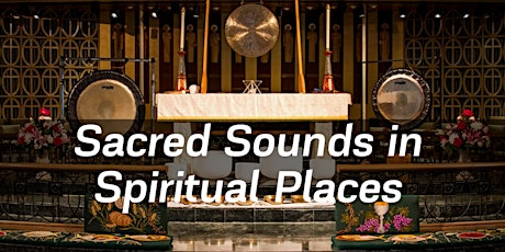 Sacred Sounds in Spiritual Places: A Sound Meditation Event primary image