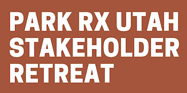 Park Rx Utah Stakeholder Retreat