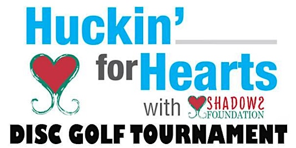6th Annual Huckin' for Hearts Disc Golf Tournament