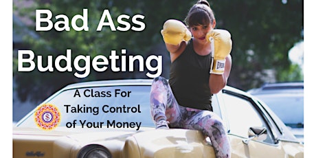 Badass Budgeting: A Class for Taking Charge of Your Money! 4-week course primary image