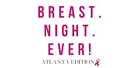 The Breast Night Ever-Atlanta ( an authentiCITY Inspired Event) primary image
