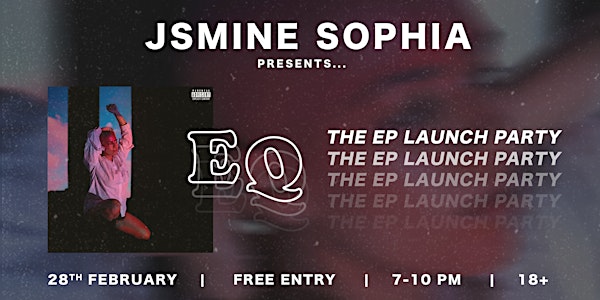 JSMINE SOPHIA Presents 'E.Q' ...The Official Launch Party for her debut EP.