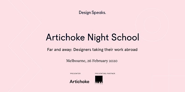 Artichoke Night School – Far and away: Designers taking their work abroad