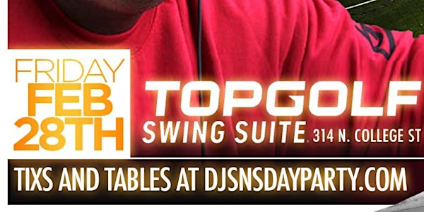 The Ciroc Boy/ Bad Boy DJ SNS Dayparty | FEB 28th | at the NEW TOPGOLF!