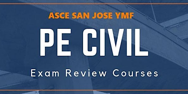 ASCE San Jose YMF - Spring 2020 PE Review Course