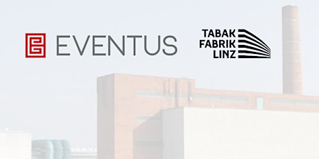 Hauptbild für EVENTUS @ TABAKFABRIK LINZ KICK-OFF