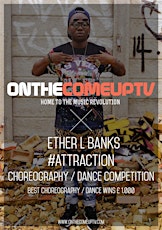 On The Come Up TV X Ether L Banks announce #Attraction Dance Competition [£1,000] to be won primary image