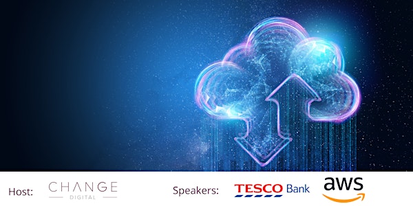 Tesco Bank and AWS – ‘our journey to the Cloud’