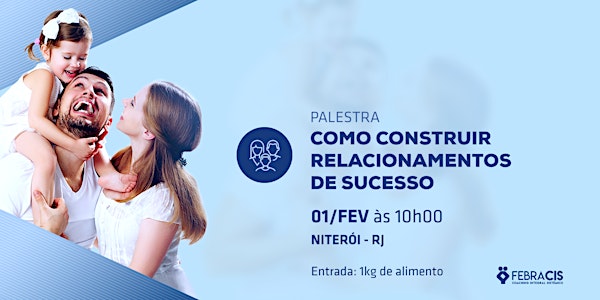 [NITERÓI/RJ] PALESTRA - COMO CONSTRUIR RELACIONAMENTOS DE SUCESSO