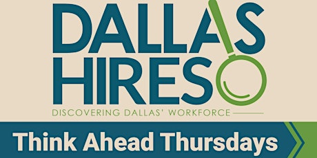 Dallas Hires: Think Ahead Thursdays primary image