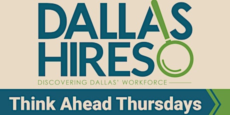 Dallas Hires: Think Ahead Thursdays primary image