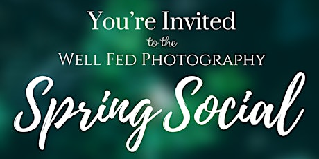 Well Fed Photography - Spring Social (POSTPONED) primary image