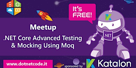 Immagine principale di .NET Core Advanced Testing & Mocking Using Moq - Meetup #AperiTech di DotNetCode 