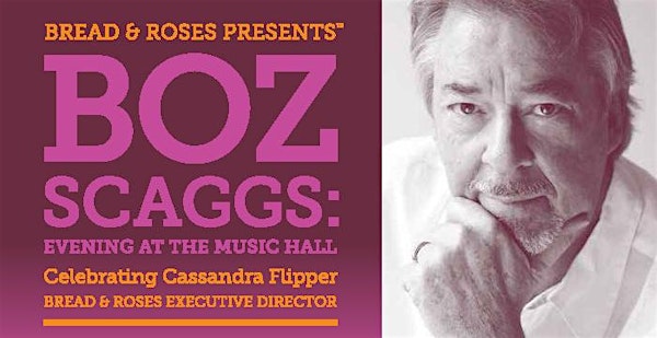 Boz Scaggs: Evening at the Music Hall to Benefit Bread & Roses