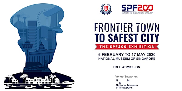 SPF200 Exhibition: Frontier Town to Safest City | March 16 - 31