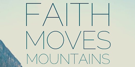Faith Moves Mountains primary image