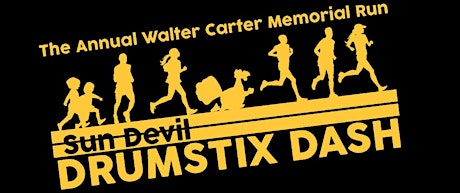 16th Annual Sun Devil Drumstix Dash - Walter Carter Memorial Run primary image