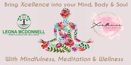 Mindfulness, Meditation & Wellness (Xcellence for your Mind, Body & Soul)  primary image