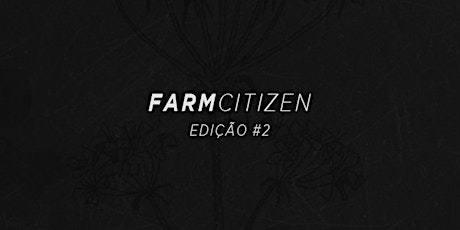 Imagem principal do evento Farm Citizen - Edição #2