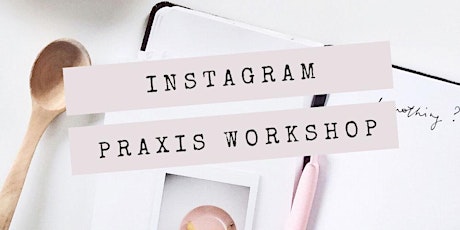 Instagram Praxis Workshop