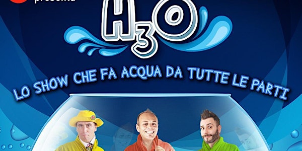 H3O - Lo show che fa acqua da tutte le parti
