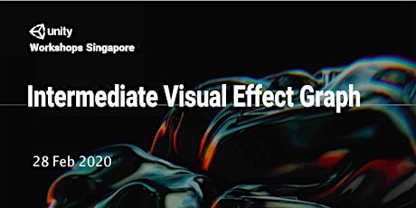 Unity Workshops Singapore -  Intermediate Visual Effect Graph | Non Hands-On Workshop (10am to 12pm) - Friday, 28 Feb @ Collabration Space, Level 1 primary image