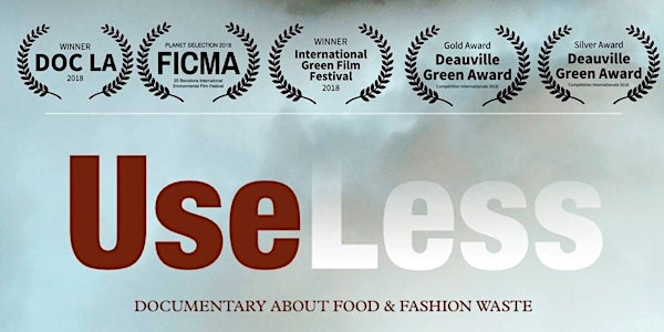 UseLess: A Documentary on Food & Fashion Waste (March 7 @Pickwick Theatre)