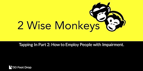 Tapping In 2/6 How to Employ People with Impairment primary image