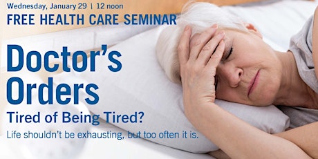 Tired of Being Tired? - Free Health Care Seminar 