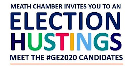 Meath Chamber General Election Hustings - Meet YOUR Candidates & Engage primary image