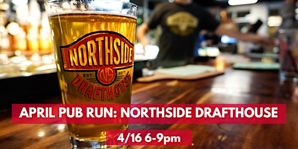 Next Pub Run: Northside Drafthouse