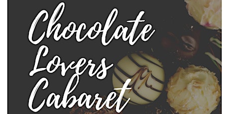 Chocolate Lovers Cabaret primary image
