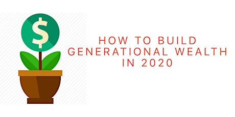 How to Build Generational Wealth in 2020 primary image