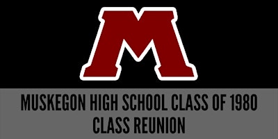 MUSKEGON HIGH SCHOOL CLASS OF '80 40th CLASS REUNION primary image