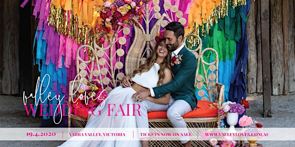 POSTPONED - Valley Loves Wedding Fair - Yarra Valley 2020