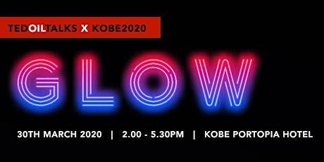 TEDOilTalk  X  Kobe2020 : GLOW primary image