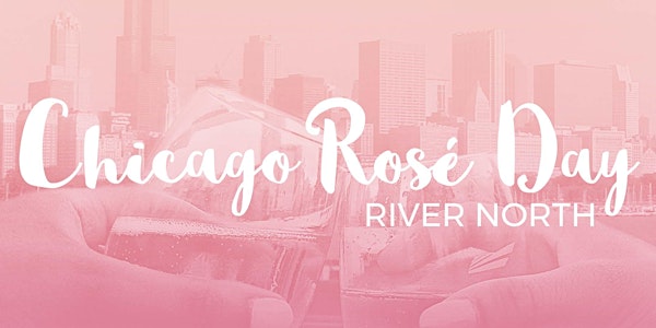 CANCELED - Chicago Rosé Day - A River North Rosé Party