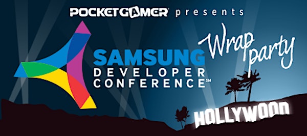 Pocket Gamer presents ★ Samsung Developer Conference ★ Official Wrap Party ★