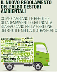 Immagine principale di Convegno "Il nuovo regolamento dell'albo gestori ambientali", come cambiano le regole e gli adempimenti, quali novità si affacciano nella gestione dei rifiuti e nell'autotrasporto 