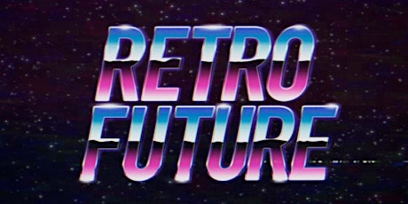 CANCELED - BACK to the RETRO-FUTURE - a Cherry Noir, Blacklight 80's Dystopian Future Party - Thurs. April 30th, 2020 primary image