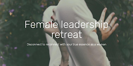 Primaire afbeelding van Introduction to Female Leadership Retreat