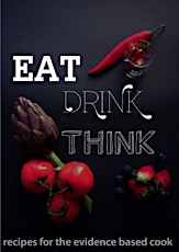 Eat, Drink, Think... recipes for the evidence based cook (mini-cookbook) primary image