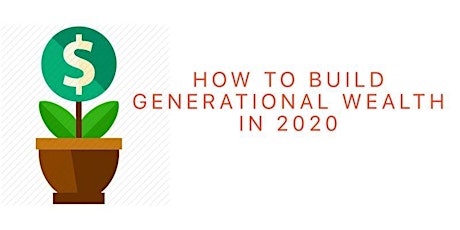 How To Build Generational Wealth in 2020 primary image