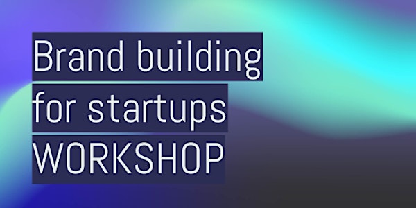Brand building for startups: workshop