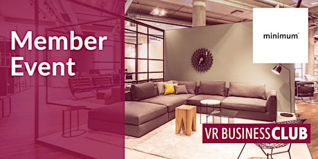 VR Business Club bei Minimum Berlin - Einrichtungsplanung individueller Wohnwelten per VR, AR und MR