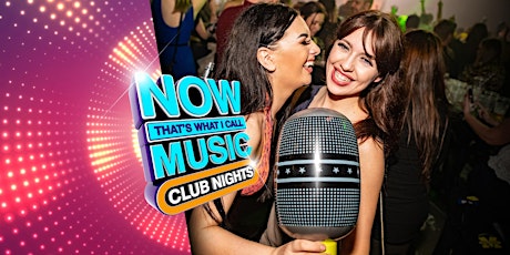 NOW That's What I Call Music: Club Nights - London primary image