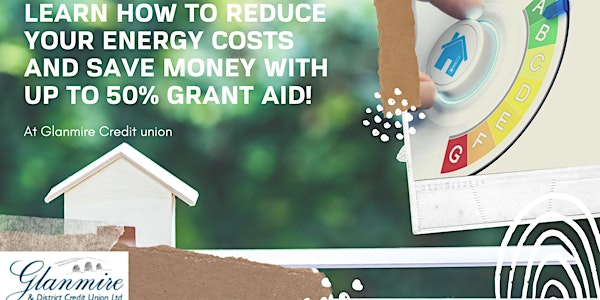 Free Talk Learn How To Reduce your Energy costs And Save Money With Up to 50% Grant Aid