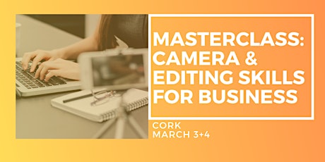 Masterclass in Camera & Editing Skills - Two Day Workshop, Cork primary image