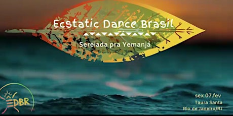 Imagem principal do evento Ecstatic Dance Brasil ⇞ Sereiada pra Yemanjá ⫷⫸ 07 fev ⫷⫸ Rio de Janeiro/RJ
