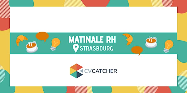 Matinale RH CV Catcher - Strasbourg